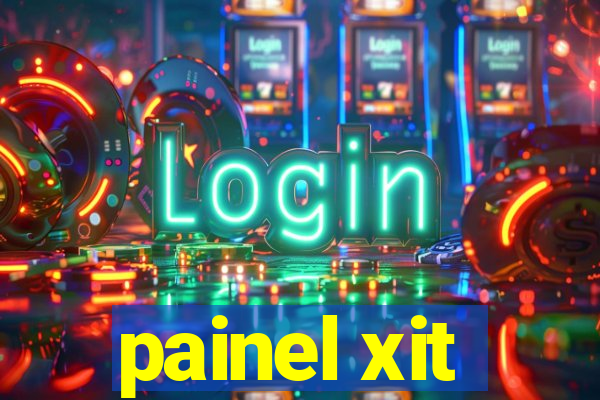 painel xit